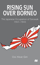 Rising Sun Over Borneo - GIN,  Ooi Keat - 9780312217143