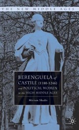 Berenguela of Castile (1180-1246) and Political Women in the High Middle Ages - SHADIS,  M. - 9780312234737