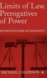 Limits of Law, Prerogatives of Power - GLENNON,  M. - 9780312239015