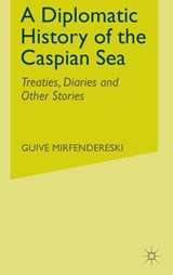 A Diplomatic History of the Caspian Sea - MIRFENDERESKI,  G. - 9780312240059