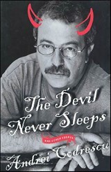 The Devil Never Sleeps - Andrei Codrescu - 9780312273811