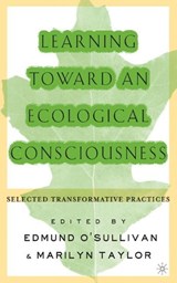 Learning Toward an Ecological Consciousness - E. O'Sullivan ; Amish Morrell ; Mary Ann O''Connor - 9780312295080