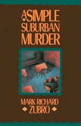 A Simple Suburban Murder - ZUBRO,  Mark Richard - 9780312302313