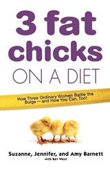 3 Fat Chicks on a Diet - Suzanne Barnett ; Jennifer Barnett Lesman ; Amy Barnett Buchanan ; Bev West - 9780312348083