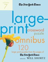 The New York Times Large-Print Crossword Puzzle Omnibus, Volume 7 - Will Shortz - 9780312361259