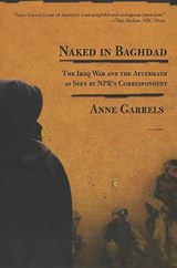 Naked in Baghdad - Anne Garrels - 9780312424190