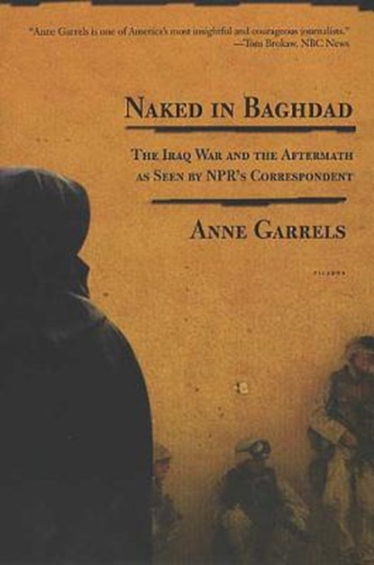Naked in Baghdad, Anne Garrels - Paperback - 9780312424190