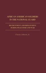 African American Soldiers in the National Guard - Charles Johnson - 9780313207068