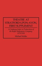 Theatre at Stratford-upon-Avon, First Supplement - Michael Mullin - 9780313250286