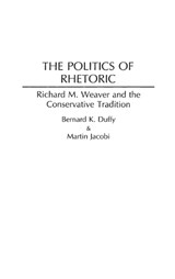 The Politics of Rhetoric - Bernard K. Duffy ; Martin Jacobi - 9780313257131