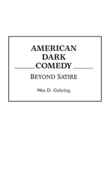 American Dark Comedy - Wes D. Gehring - 9780313261848