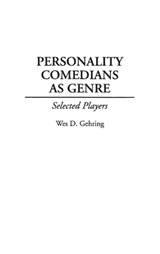 Personality Comedians as Genre - Wes D. Gehring - 9780313261855
