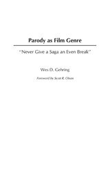 Parody as Film Genre - Wes D. Gehring - 9780313261862