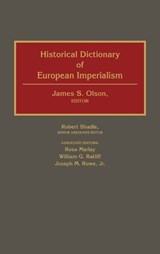 Historical Dictionary of European Imperialism - James S. Olson - 9780313262579