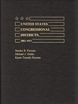 United States Congressional Districts, 1883-1913 - DUBIN,  Michael J. ; Parsons, Stanley ; Parsons, Karen Toombs - 9780313264825