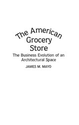 The American Grocery Store - James Mayo - 9780313265204