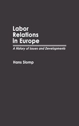 Labor Relations in Europe - Hans Slomp - 9780313267567
