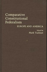 Comparative Constitutional Federalism - Professor Mark Tushnet - 9780313268885