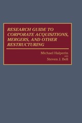 Research Guide to Corporate Acquisitions, Mergers, and Other Restructuring - Steven J. Bell ; Michael Halperin - 9780313272202