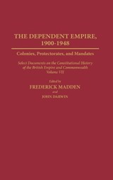The Dependent Empire, 1900-1948 - John Darwin ; Frederick Madden ; Gowher Rizvi - 9780313273186