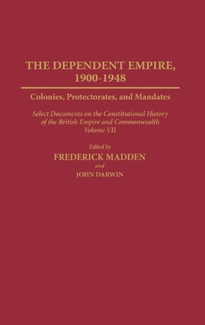 The Dependent Empire, 1900-1948, John Darwin ; Frederick Madden ; Gowher Rizvi - Gebonden - 9780313273186