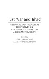 Just War and Jihad - James T. Johnson ; John Kelsay - 9780313273476