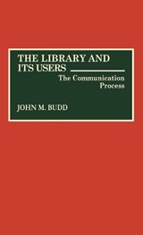 The Library and Its Users - John M. Budd - 9780313281532