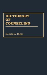 Dictionary of Counseling - Donald A. Biggs - 9780313283673