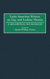 Latin American Writers on Gay and Lesbian Themes - David William Foster - 9780313284793