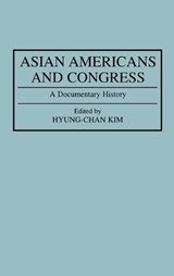 Asian Americans and Congress - Robert H. Hyung Chan Kim - 9780313285950