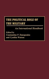 The Political Role of the Military - Constantin P. Danopoulos ; Cynthia A. Watson - 9780313288371