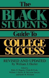 The Black Student's Guide to College Success - Clidie B. Cook ; William J. Ekeler ; Ruby D. Higgins ; R Mclaran Sawyer ; Keith Prichard - 9780313294310