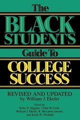 The Black Student's Guide to College Success - Clidie B. Cook ; William J. Ekeler ; Ruby D. Higgins ; R Mclaran Sawyer - 9780313294327