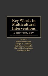 Key Words in Multicultural Interventions - PATRICIA ARREDONDO ; HAROLD E. CHEATHAM ; JEFFERY SCOTT,  Ph.D. Mio ; David Sue ; Joseph E. Trimble - 9780313295478