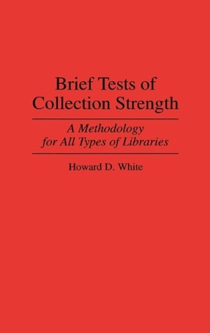 Brief Tests of Collection Strength, Howard D. White - Gebonden - 9780313297533