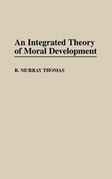 An Integrated Theory of Moral Development - R. Murray Thomas - 9780313301308