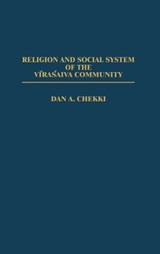 Religion and Social System of the Vira' saiva Community - Dan A. Chekki - 9780313302510