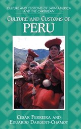 Culture and Customs of Peru - CESAR,  Ph.D. Ferreira ; Eduardo Dargent-Chamot - 9780313303180