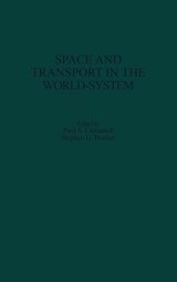 Space and Transport in the World-System - Stephen G. Bunker ; Paul S. Ciccantell - 9780313305023
