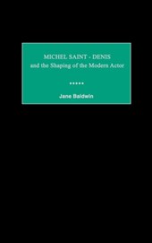 Michel Saint-Denis and the Shaping of the Modern Actor