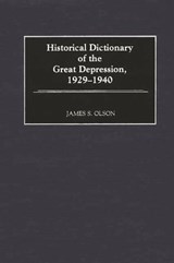 Historical Dictionary of the Great Depression, 1929-1940 - James S. Olson - 9780313306181