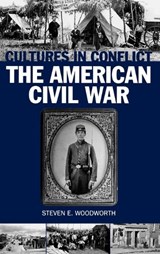 Cultures in Conflict--The American Civil War - Steven E. Woodworth - 9780313306518