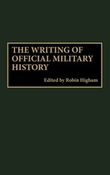 The Writing of Official Military History - Robin Higham - 9780313308635