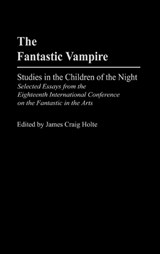 The Fantastic Vampire - James Craig Holte - 9780313309335