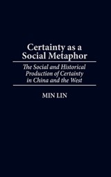 Certainty as a Social Metaphor - Min Lin - 9780313314179