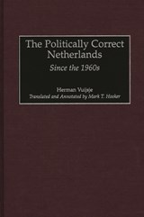 The Politically Correct Netherlands - Herman Vuijsje - 9780313315091