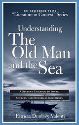 Understanding The Old Man and the Sea - Patricia Dunlavy Valenti - 9780313316319