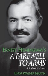 Ernest Hemingway's A Farewell to Arms - Linda Wagner-Martin - 9780313317026
