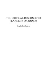 The Critical Response to Flannery O'Connor - Douglas Robillard - 9780313324420
