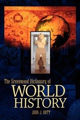 The Greenwood Dictionary of World History - John J. Butt - 9780313327650